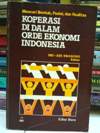 Mencari bentuk, posisi, dan realitas: koperasi di dalam orde ekonomi Indonesia