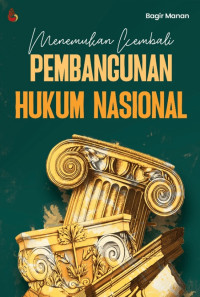 Menemukan Kembali: Pembangunan Hukum Nasional