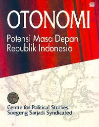 Otonomi: Potensi Masa Depan Republik Indonesia