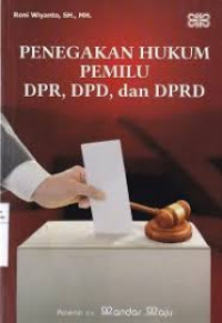 Penegakan Hukum Pemilu DPR, DPD, dan DPRD