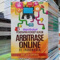 Penerapan konsep hukum arbitrase online di Indonesia