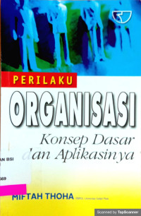 Perilaku organisasi: Konsep dasar dan aplikasinya