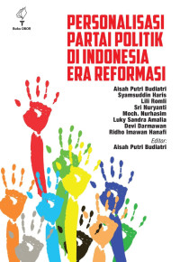 Personalisasi Partai Politik di Indonesia Era Reformasi