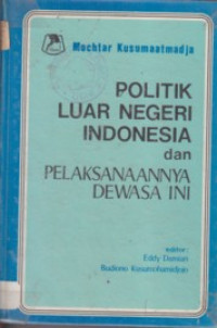 Politik Luar Negeri Indonesia dan Pelaksanaannya dewasa Ini