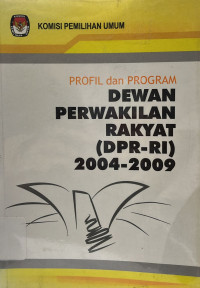 Image of Profil dan program dewan perwakilan rakyat (DPR-RI) 2004-2009