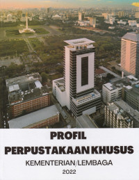 Profil Perpustakaan Khusus Kementerian/Lembaga 2022