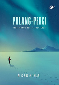 Image of Pulang - pergi : yang dibawa dan ditinggalkan