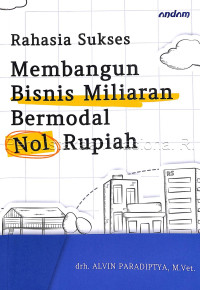 Rahasia sukses membangun bisnis miliaran bermodal nol rupiah
