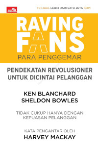 Image of Raving Fans : Para Penggemar ; Pendekatan Revolusioner Untuk Dicintai Pelanggan