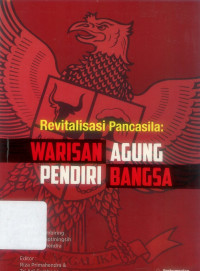Revitalisasi Pancasila : Warisan Agung Pendiri Bangsa