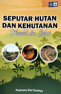 Image of Seputar Hutan dan Kehutanan : Masalah dan Solusi
