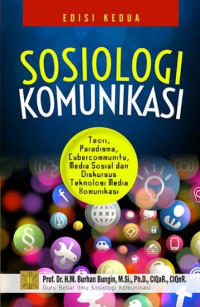 Sosiologi Komunikasi: Teori, Paradigma, Cybercommunity, Media Sosial dan Diskursus Teknologi Media Komunikasi