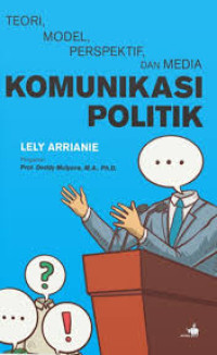 Teori, model, perspektif, dan media komunikasi politik