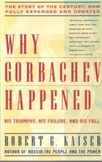 Image of Why Gorbachev Happened: His Triumphs and His Failure