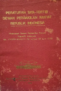 Peraturan Tata Tertib Dewan Perwakilan Rakyat Republik Indonesia : keputusan Dewan Perwakilan Rakyat Republik Indonesia No. 17/DPR-RI/IV/77-78, Tanggal 29 Juni 1978