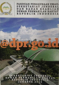 Panduan Penggunaan Email Sekretariat Jenderal Dan Badan Keahlian Dewan Perwakilan Rakyat Indonesia @dpr.go.id