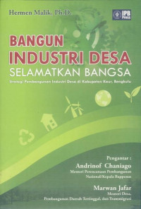 Bangun industri desa, selamatkan bangsa : strategi pembangunan industri desa di Kabupaten Kaur, Bengkulu