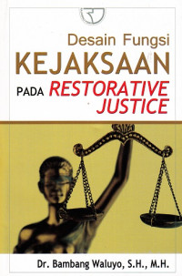 Desain Fungsi Kejaksaan pada Restorative Justice