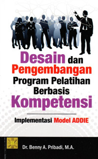 Desain dan Pengembangan Program Pelatihan Berbasis Kompetensi: Implementasi Model Addie