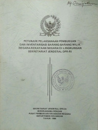 Petunjuk Pelaksanaan Pembukuan Dan Inventarisasi Barang-Barang Milik Negara/Kekayaan Di Lingkungan Sekretariat Jenderal DPR RI