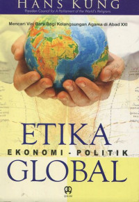 Etika ekonomi - politik global: mencari visi baru bagi kelangsungan agama di abad XXI