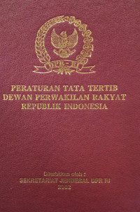 Peraturan Tata Tertib Dewan Perwakilan Rakyat Republik Indonesia : Keputusan Dewan Perwakilan Republik Indonesia Nomor 03A/DPR RI/I/2001-2002