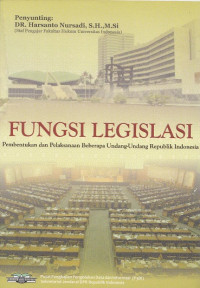 Fungsi legislasi:pembentukan dan pelaksanaan beberapa undang-undang Republik Indonesia