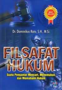 Filsafat Hukum: Suatu Pengantar Mencari, Menemukan, dan Memahami Hukum