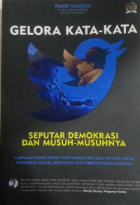 Gelora Kata-Kata: Seputar Demokrasi Dan Musuh-Musuhnya
