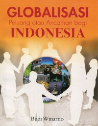 Globalisasi peluang atau ancaman bagi Indonesia