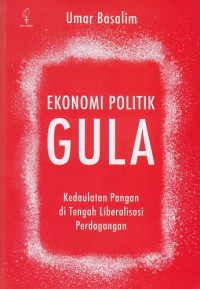Ekonomi Politik Gula: Kedaulatan Pangan di Tengah Liberalisasi Perdagangan