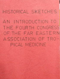 Historical Sketches ( An Introduction to the Fourth Congress of the Far Eastern Association of Tropical Medicine)