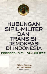 Hubungan sipil-militer dan transisi demokrasi di Indonesia