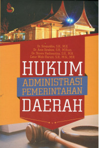 Hukum administrasi pemerintahan daerah: sejarah, asas, kewenangan, dan pengawasan penyelenggaran pemerintahan daerah