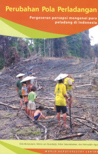 Perubahan Pola Perladangan: Pergeseran Persepsi Mengenai Para Peladang di Indonesia