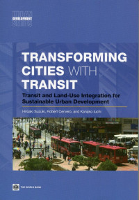 Transforming cities with transit : transit and land use integration for sustainable urban development