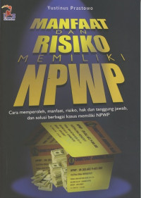 Manfaat dan Risiko Memiliki NPWP