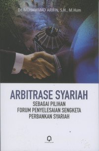 Arbitrase Syariah sebagai Pilihan Forum Penyelesaian Sengketa Perbankan Syariah