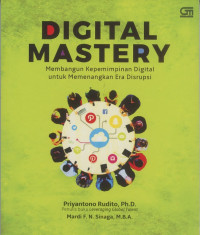 Digital Mastery : Membangun Kepemimpinan Digital Untuk memenangkanEra Disrupsi