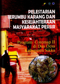 Pelestarian Terumbu Karang dan Kesejahteraan Masyarakat Pesisir: Program Coremap II di Dua Desa Kabupaten Sikka