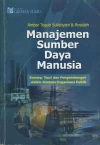 Manajemen Sumber Daya Manusia: Konsep, Teori dan Pengembangan dalam Konteks Organisasi Publik