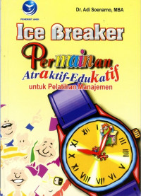 Ice Breaker, Permainan Atraktif-Edukatif untuk Pelatihan Manajemen