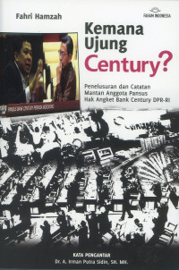 Kemana Ujung Century ? Penelusuran dan Catatan Mantan Anggota Pansus Hak Angket Bank Century DPR RI