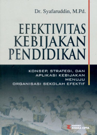 Efektivitas Kebijakan Pendidikan:  Konsep, Strategi, dan Aplikasi Kebijakan Menuju Organisasi Sekolah Efektif