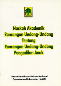 Naskah Akademik Rancangan Undang-Undang tentang Rancangan Undang-Undang Pengadilan Anak