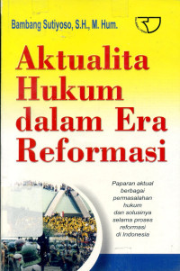Aktualita Hukum dalam Era Reformasi