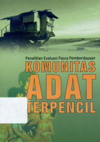 Penelitian Evaluasi Pasca Pemberdayaan Komunitas Adat Terpencil