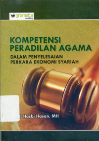 Kompetensi Peradilan Agama: Dalam Penyelesaian Perkara Ekonomi Syariah