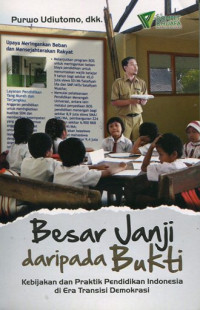 Besar janji daripada bukti: kebijakan dan praktik pendidikan Indonesia di era transisi demokrasi
