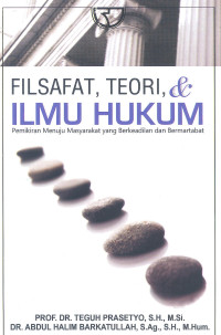 Filsafat, Teori, dan ilmu hukum: pemikiran menuju masyarakat yang berkeadilan dan bermartabat